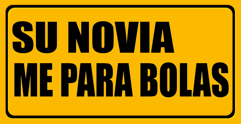 Placa tipo bici - Su novia me para bolas